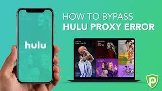 How to Bypass Hulu Proxy Error in 2024 with a VPN