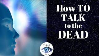 3rd Eye View: How Do you Talk to the Dead?  An Interview with Mediums