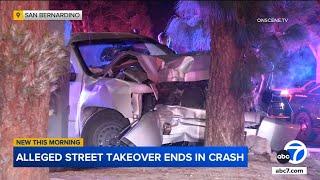 Alleged street takeover ends in San Bernardino crash