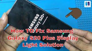 How TO Fix Samsung galaxy S20 Plus Display Light Solution