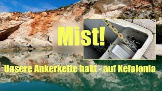 #24-07 Mist! Unsere Ankerkette hakt - auf Kefalonia