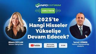 2025’te Hangi Hisseler Yükselişe Devam Edecek? İsmail Güner Yorumluyor | İnfo Yatırım