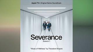 2+ Hours | Music of Wellness (From Severance: Season 1) By Theodore Shapiro