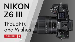 Nikon Z6III Things I like and wish it had