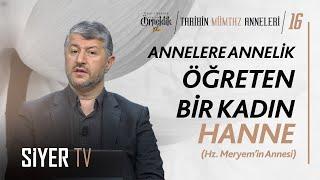 Annelere Annelik Öğreten Bir Kadın Hanne (Hz. Meryem'in Annesi) | Muhammed Emin Yıldırım