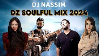 Dj Nassim - DZ SOULFUL MIX 2024 | Mashup Video Mix