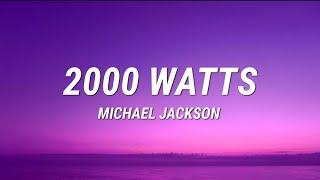 Michael Jackson - 2000 Watts (lyrics)