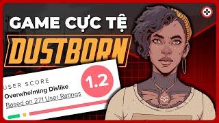 Game Cực Tệ: DUSTBORN | Trò Chơi "WOKE" Nhất Quả Đất?