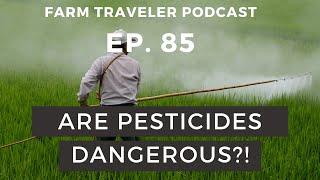 Pesticides 101 | Farm Traveler Podcast