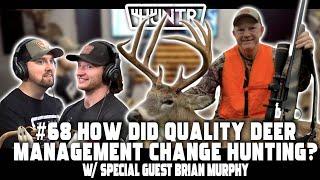 Brian Murphy - How Did Quality Deer Management Change Hunting?  | HUNTR Podcast #68