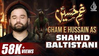 Gham e Hussain as | Shahid Hussain Baltistani | Noha Album: Payam e Darvaish | 2014