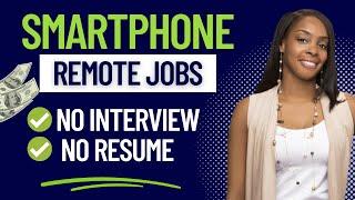 5 SMARTPHONE REMOTE JOBS ONLINE | START TODAY! NO INTERVIEW | NO RESUME | NO EXPERIENCE