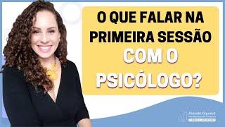 Primeira sessão de terapia: o que falar para o psicólogo | Jhanda Siqueira