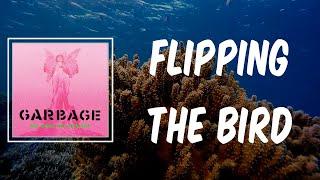 Flipping The Bird (Lyrics) - Garbage