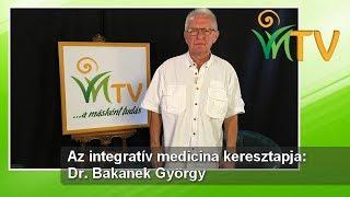 Az integratív medicina keresztapja: Dr. Bakanek György