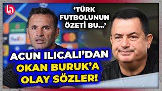 Acun Ilıcalı'dan olay yaratan Okan Buruk ve hakem sözleri! 'Tehdit etti, TFF ile görüştük...'