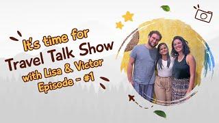 Travel Talk Show with Lisa & Victor - Episode 1 | Traveller's Experience with Van