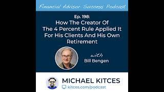 Ep 198: How The Creator Of The 4 Percent Rule Applied It For His Clients And His Own Retirement w...