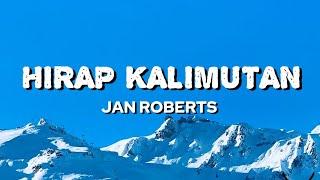 HIRAP KALIMUTAN | JAN ROBERTS (LYRICS)