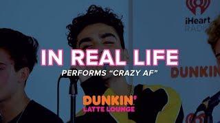 In Real Life Performs 'Crazy AF' Live | DLL