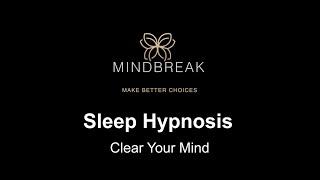 Deep Sleep Hypnosis - Clear Your Mind | mindbreak