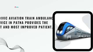 Medivic Aviation Train Ambulance Service in Patna and Kolkata provides the best and most improved