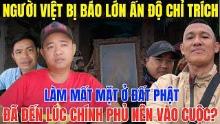 Chấn Động! Người Việt Bị Báo Lớn Ấn Độ Chỉ Trích Làm Mất Mặt Ở Đất Phật, Chính Phủ có nên Vào Cuộc?