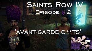 SAINTS ROW IV [CO-OP GAMEPLAY] - EPISODE 12 - 'AVANT-GARDE C**TS'