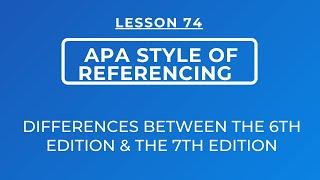 LESSON 74 - APA STYLE OF REFERENCING || DIFFERENCES BETWEEN APA 6TH EDITION AND APA 7TH EDITION