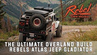 Atlas Gladiator: The Ultimate Overland Jeep Build by Rebel Off Road