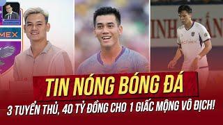 Tin nóng 18/7: 3 tuyển thủ, 40 tỷ đồng cho 1 giấc mộng vô địch! Trọng trách đặc biệt của HLV Kim!