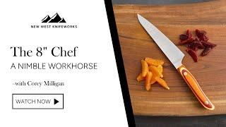 The 8" Chef: A Nimble Workhorse | New West Knifeworks