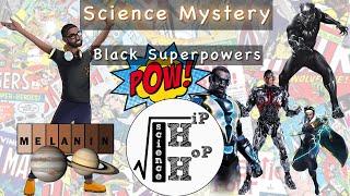 Black Superpowers [Science of Melanin] - Hip Hop Science