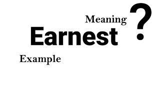 Earnest Meaning Example Definition | EWD-English Word Dictionary | English Word In-depth Mean