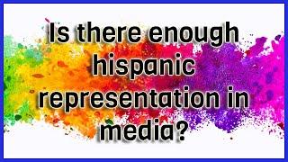 Is There Enough Hispanic Representation In Media?