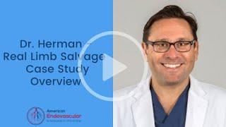 Real Limb Salvage - Dr. Kevin Herman - Case Study - American Endovascular