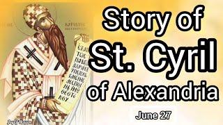 ST. CYRIL OF ALEXANDRIA Life and Story || Patron Saint of Alexandria and Theologians