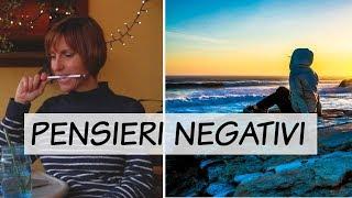 PENSIERI NEGATIVI - Come eliminarli