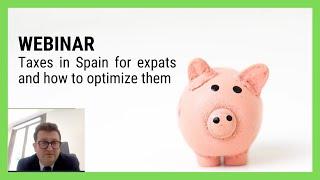 SPANISH TAX SYSTEM: Taxes for Expats and How to Optimize Them (WEBINAR)