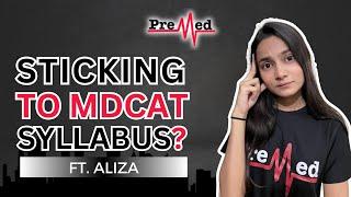 How much should you stick to the MDCAT syllabus? ft. Aliza | PreMed.PK