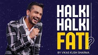 Halki Halki Fati By Vikas Kush Sharma  | Crowd Work Standup Comedy Special | Standup Comedy