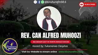 REV.CAN ALFRED MUHOOZI, THE 3RD BISHOP ELECT OF NORTH ANKOLE DIOCESE BIOGRAPHY