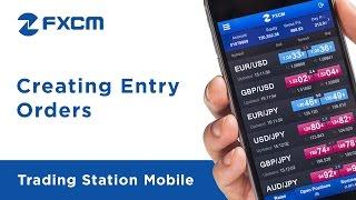 Creating Entry Orders | FXCM Trading Station Mobile