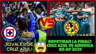 ️Repetiran la FINAL? Cruz Azul vs America en ap 2024 Tras GOLEADA azulcrema | Rivales de CRUZ AZUL