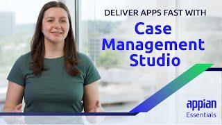 How to Deliver Apps Faster with Case Management Studio