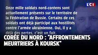 Corée du Nord : "affrontements meurtriers à Koursk" ｜LCI