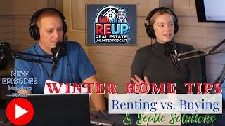 Winter Home Tips, Renting vs. Buying a Home, & Septic Solutions | REUP Episode 12