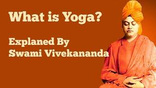 What is yoga by Swami Vivekananda