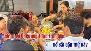 Thức Gần Trọn Đêm Để Được Thành Quả Xứng Đáng, Út Liễu Nấu Ngay Món Ngon Truyền Thống Đãi Gia Đình