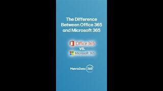 The Difference Between Office 365 and Microsoft 365